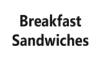 Breakfast Sandwiches 24-7