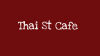 Thai St Cafe