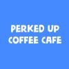 Perked Up Coffee Cafe