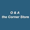 O & A the Corner Store