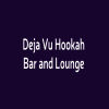 Deja Vu Hookah Bar and Lounge
