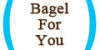 Bagel For You